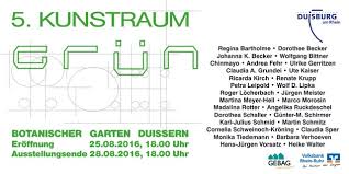5 Kunstraum Grun Im Botanischen Garten Duisburg Duissern 25 8 Bis 28 8 2016 Duisburg