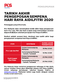 Setiap item yang menggunakan perkhidmatan poslaju memerlukan pengirim menerusi pengumuman terkini, pos malaysia akan kembali dibuka seperti biasa bermula 26 mei 2020. Tarikh Akhir Pengeposan Pos Laju Sempena Aidilfitri 2020