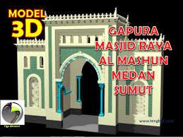 Maybe you would like to learn more about one of these? Model 3d Gapura Masjid Raya Medan Sumut By Tengbot Youtube