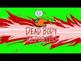 Among Us Greenscreen Dead Body Reported Orange Youtube