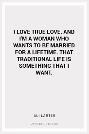 Somehow, someway, you want to be real and true. —future. True Love Quote I Love True Love And I M A Woman Who Wants To Be Married For A Lifetime That Traditional Life Is Something That I Want Quoteslists Com Number