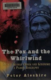 The fox and the whirlwind : General George Crook and Geronimo : a paired  biography : Aleshire, Peter : Free Download, Borrow, and Streaming :  Internet Archive