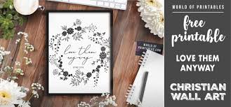 How to start teaching online? Free Printable Christian Wall Art Love Them Anyway Alternative Design World Of Printables