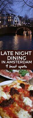 Late Night Dining Restaurants Open Late In Amsterdam Amsterdam Dining Holland Netherlands