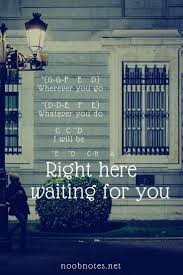 It was released on june 29, 1989, as the second single from his second album, repeat offender. Right Here Waiting For You Richard Marx Letter Notes For Beginners Music Notes For Newbies