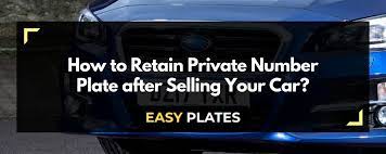 How To Retain Private Number Plate After Selling Your Car? | Easy Plates