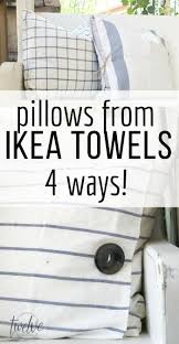 Diy Ikea Tea Towel Farmhouse Pillows 4 Ways Ikea Towels Handmade Home Decor How To Make Pillows