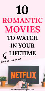 10 Best Romantic Movies To Watch In Your Lifetime
