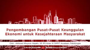 Keunggulan ekonomi yang dimiliki oleh indonesia dapat menjadi potensi dan peluang bagi kesejahteraan masyarakat indonesia. Kbm Daring Ips Kelas 9 Pengembangan Pusat Pusat Keunggulan Ekonomi Untuk Kesejahteraan Masyarakat Youtube