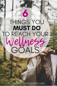 6 Things You Must Do To Reach Your Healthy Living Goals 3 Steps To Make Setting Wellness Goals More Suc Health Goals Healthy Habits Healthy Living Motivation