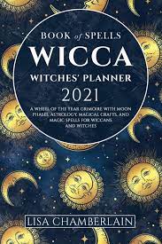 Buy witchcraft & wicca books from waterstones.com today. Wicca Book Of Spells Witches Planner 2021 A Wheel Of The Year Grimoire With Moon Phases Astrology Magical Crafts And Magic Spells For Wiccans And Witches Wicca For Beginners Series Chamberlain