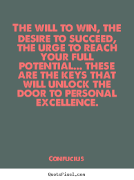 Design Your Own Picture Quotes About Motivational The Will To Win The Desire To Succeed The