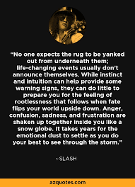 Slash Quote No One Expects The Rug To Be Yanked Out From No matter how much it hurt now. slash quote no one expects the rug to