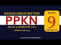 Seperti halnya pada kesempatan kali ini saya kembali akan mengulas. Kelas 9 Smp Ppkn Kurikulum 2013 Semester 1 Dan 2 Youtube