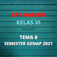 Posted by unknown at 07:31. Rpp Daring Kelas 6 Tema 8 Semester Genap 2021 Info Pendidikan Terbaru