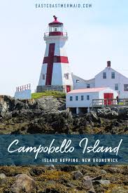 Campobello Island Is Nestled In Southern New Brunswick In The Bay Of Fundy Along The Coast Of Maine Normally New Brunswick New Brunswick Tourism Canada Travel