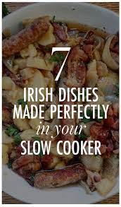 7 Irish Dishes Made Perfectly In Your Slow Cooker Irish Dishes Irish Recipes Irish Cooking
