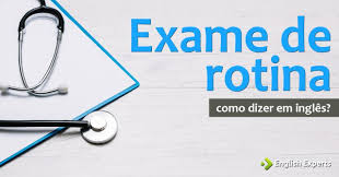 Maybe you would like to learn more about one of these? Como Dizer Exame De Rotina Em Ingles English Experts