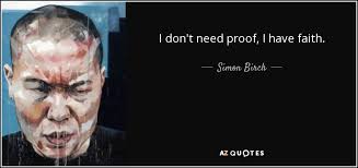 Simon Birch quote: I don't need proof, I have faith.