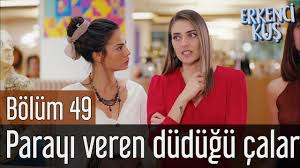 Erkenci Kus 49 Bolum Parayi Veren Dudugu Calar Youtube