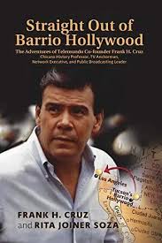 The True Story of the Founding of KVEA and Telemundo, Not the Fabrications  of "Straight Out of Barrio Hollywood