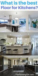 Ceramic, porcelain and natural stone, like marble, slate, travertine and granite, are all great at giving your kitchen floors timeless style. What Is The Best Floor For A Kitchen The Flooring Girl