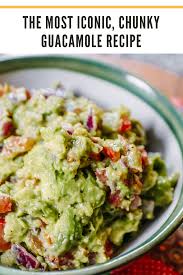Iconic Chunky Guacamole Recipe Chunky Guacamole Recipe Avocado Recipes Guacamole Recipe