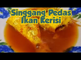 Menu ini boleh dimakan dengan budu. Singgang Pedas Ikan Kerisi Cara Saya Youtube