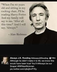 Enjoy the best alan rickman quotes at brainyquote. Severus Snape Alan Rickman Harry Potter Alan Rickman Alan Rickman Severus Snape