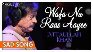 Wafa Na Raas Aayee By Attaullah Khan With Lyrics Dard Bhare Gaane Nupur Audio Youtube Wafa na raas aayee is a hindi song from the 1995 movie bewafa sanam. wafa na raas aayee by attaullah khan with lyrics dard bhare gaane nupur audio
