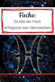 so lebt der fisch erfolgreich sein sternzeichen sternzeichen fische sternzeichen fische fakten