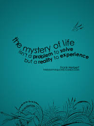 Life without love is like a tree without blossoms or fruit. — khalil gibran. The Mystery Of Life Isn T A Problem To Solve But A Reality To Experience Frank Herbert Inspirational Words Quotable Quotes Inspirational Quotes