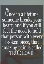 When Someone Broke Youe Heart But Still In Your Broken Heart That Is True Love Heart Quotes Hurt Quotes True Quotes