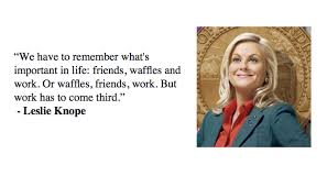 12 quotes have been tagged as waffles: Best 55 Leslie Knope Quotes Nsf Music Magazine
