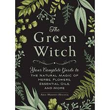 La bruja v erde pdf. Buy The Green Witch Your Complete Guide To The Natural Magic Of Herbs Flowers Essential Oils And More Hardcover September 19 2017 Online In Chile 150720471x