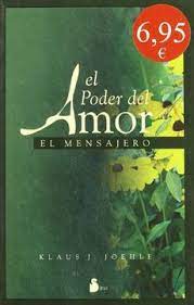 El poder del amor libro. Libro El Poder Del Amor El Mensajero Klaus J Joehle Isbn 9788478081905 Comprar En Buscalibre