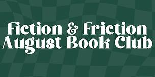 Fiction & Friction: August Book Club