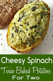 Cheesy Spinach Twice Baked Potatoes Recipe For Two Are Full Of Creamy Cheesy Goodness And Packed With Delicious Baked Potato Recipes Baked Potato Meals For Two