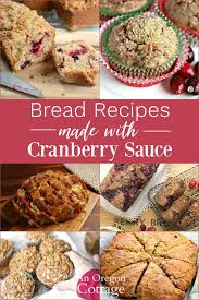 In a medium bowl, b. Bread Recipes Using Cranberry Sauce An Oregon Cottage