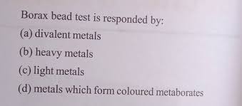 Borax Bead Test Is Not Given By A / An (1) Aluminium Salt (2) Cobalt Salt  (3) Copper Salt (4) Nickel Salt