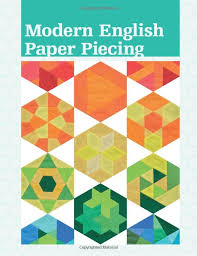 The New Hexagon 52 Blocks To English Paper Piece Katja Marek 9781604683844 Amazon Com Books English Paper Hexagon Quilt Paper Piecing