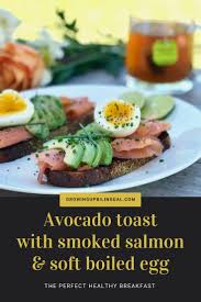 Avocado Toast With Salmon And Soft Boiled Egg Healthy High Protein Breakfast Perf Boiled Egg Breakfast Ideas Perfect Healthy Breakfast Breakfast Recipes Easy