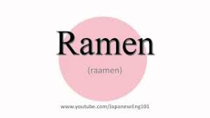 U is for unite, you bring people together. How To Pronounce Ramen Youtube
