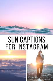 44 Best Sun Captions For Instagram Sunny Day Pictures Ask For Adventure Sunset Captions For Instagram Instagram Captions Instagram Captions For Pictures