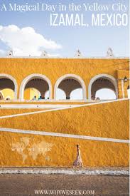 A Magical Day In The Yellow City Izamal Mexico Why We Seek Mexico Travel Guides Mexico Travel Mexico Itinerary