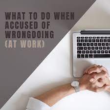 Although most people who file still, it is crucial that you take complaints about harassment and discrimination seriously. Accused Of Wrongdoing At Work What To Do Toughnickel