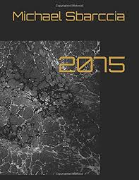 2075: Sbarccia, Michael: 9798637805822: Amazon.com: Books