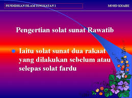 For more information and source, see on this link : Pendidikan Islam Tingkatan 1 Mohd Khairi Solat Sunat