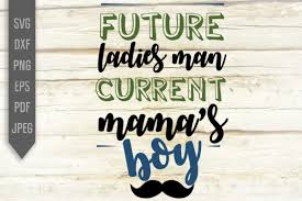 Download Future Ladies Man Current Mama S Boy Svg Graphic By Mint And Beer Creations Creative Fabrica
