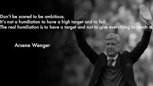 Ambition Quotes By Arsene Wenger Ambition Quotes Famous Author Quotes Life Quotes